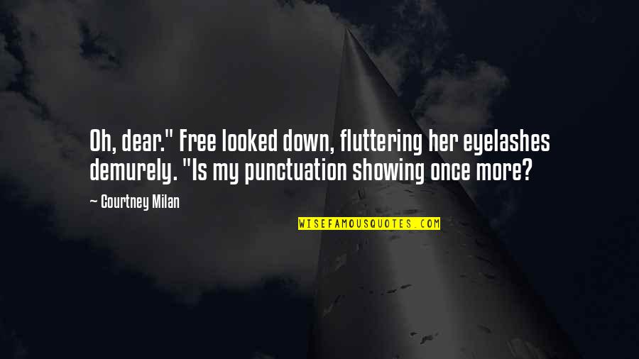 Eyelashes Quotes By Courtney Milan: Oh, dear." Free looked down, fluttering her eyelashes Eyelashes Quotes By Courtney Milan: Oh, dear." Free looked down, fluttering her eyelashes
