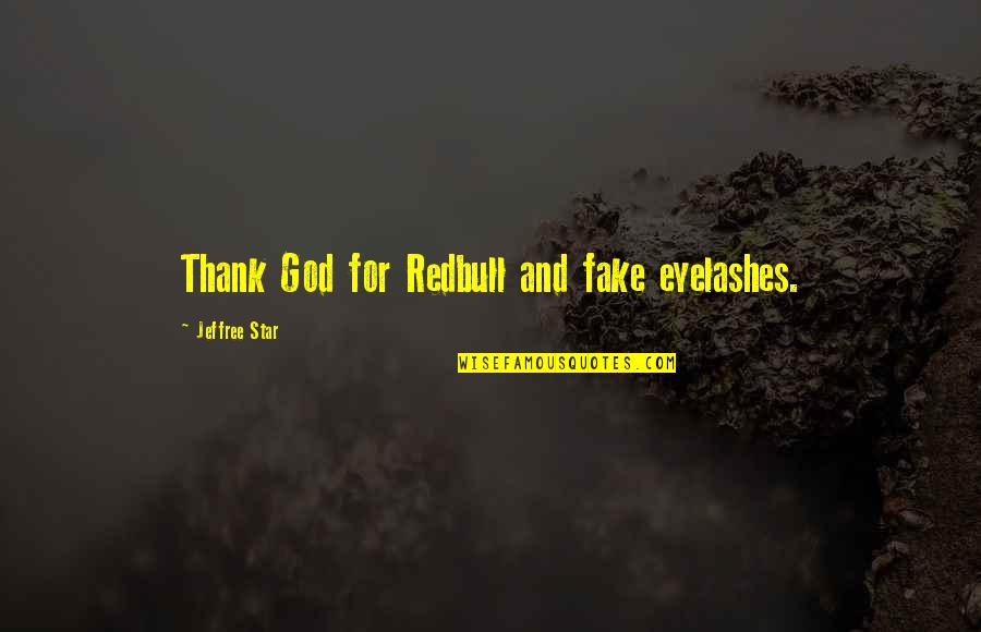 Eyelashes Quotes By Jeffree Star: Thank God for Redbull and fake eyelashes.