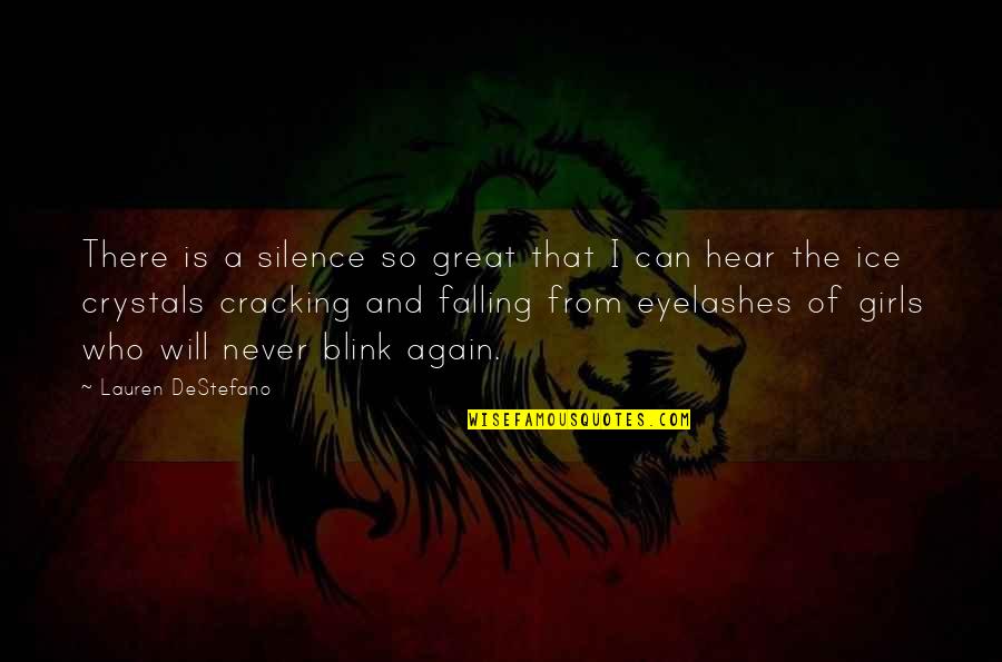 Eyelashes Quotes By Lauren DeStefano: There is a silence so great that I