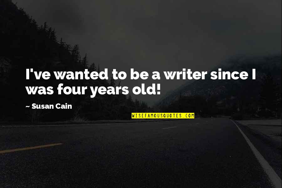 Eyeless Quotes By Susan Cain: I've wanted to be a writer since I
