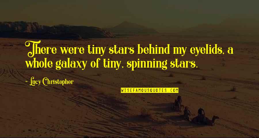 Eyelids Quotes By Lucy Christopher: There were tiny stars behind my eyelids, a