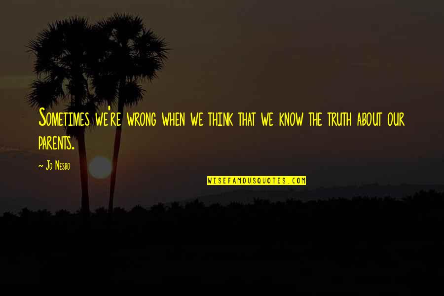 Eyelike Quotes By Jo Nesbo: Sometimes we're wrong when we think that we