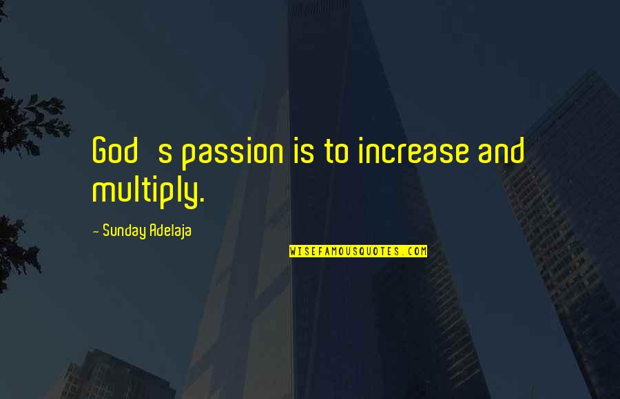 Eyeliners For Women Quotes By Sunday Adelaja: God's passion is to increase and multiply. Eyeliners For Women Quotes By Sunday Adelaja: God's passion is to increase and multiply.