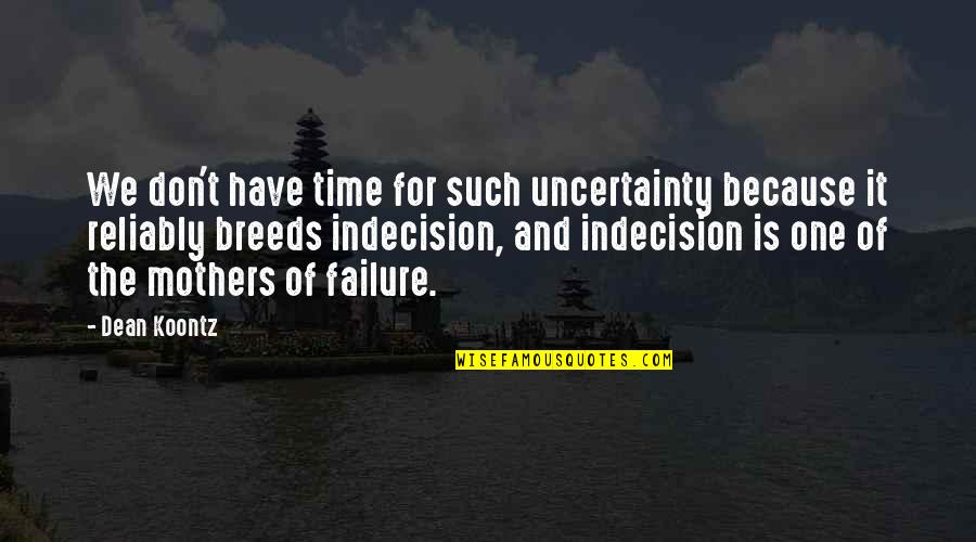 Eyelock Quotes By Dean Koontz: We don't have time for such uncertainty because