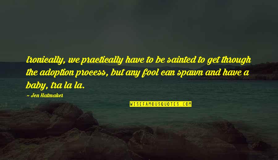 Eyeone Waynesboro Quotes By Jen Hatmaker: Ironically, we practically have to be sainted to Eyeone Waynesboro Quotes By Jen Hatmaker: Ironically, we practically have to be sainted to