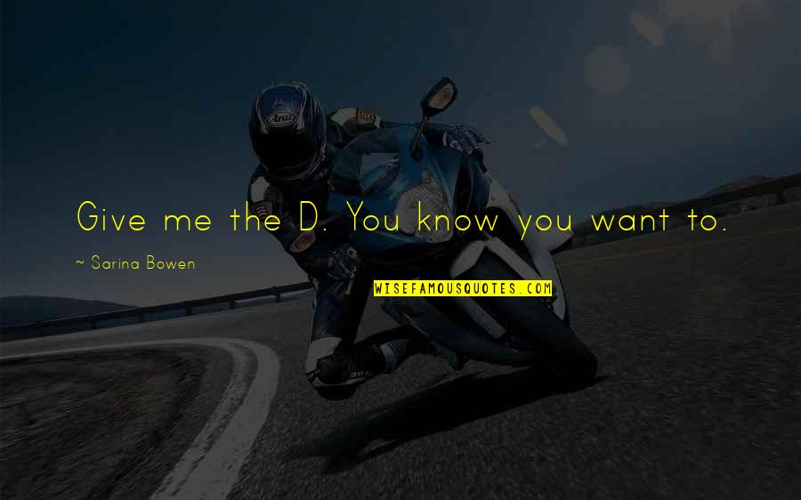 Eyepiece Graticule Quotes By Sarina Bowen: Give me the D. You know you want