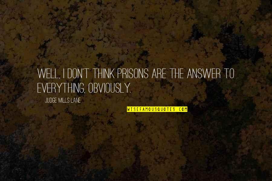 Eyepieces For Celestron Quotes By Judge Mills Lane: Well, I don't think prisons are the answer