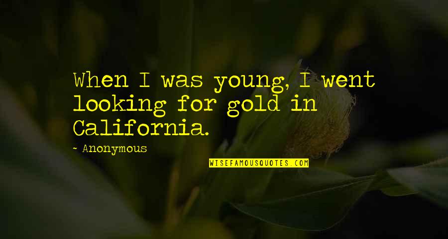 Eyepieces Quotes By Anonymous: When I was young, I went looking for