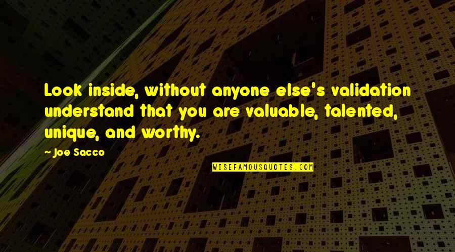 Eyeriss Quotes By Joe Sacco: Look inside, without anyone else's validation understand that