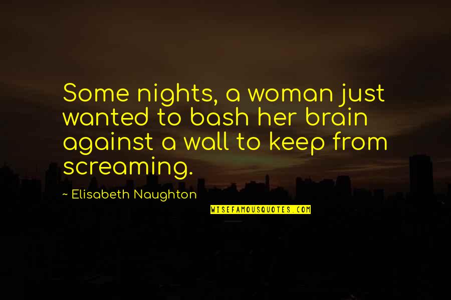 Eyers Hitch Quotes By Elisabeth Naughton: Some nights, a woman just wanted to bash