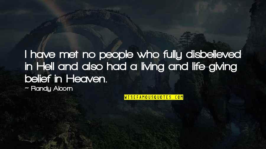 Eyers Manor Quotes By Randy Alcorn: I have met no people who fully disbelieved