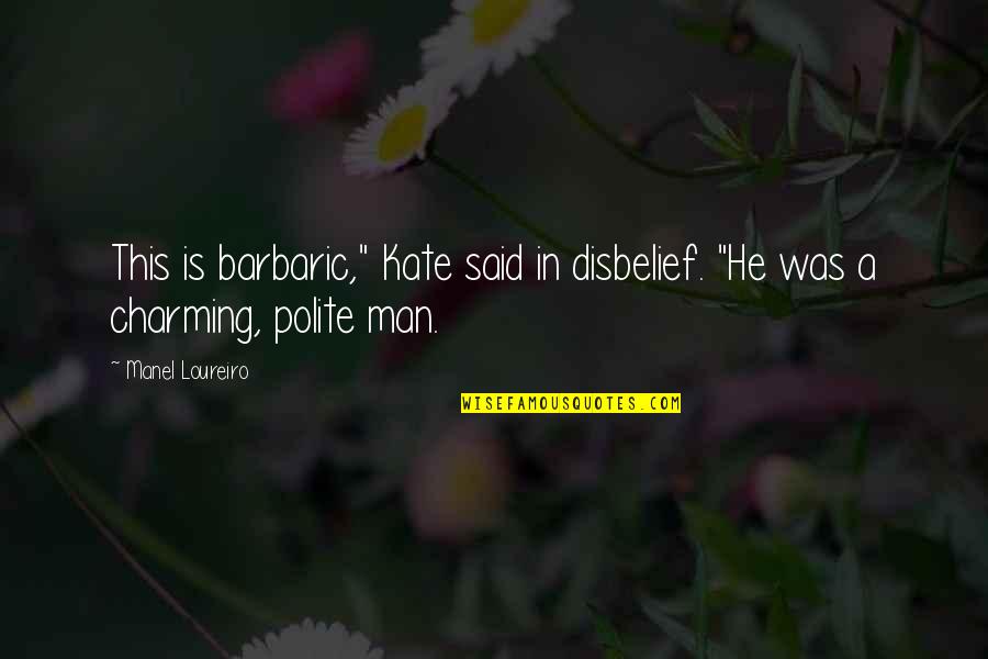 Eyes After Stroke Quotes By Manel Loureiro: This is barbaric," Kate said in disbelief. "He