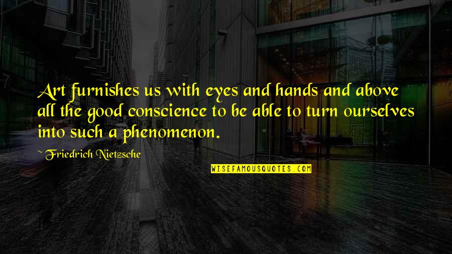 Eyes And Art Quotes By Friedrich Nietzsche: Art furnishes us with eyes and hands and