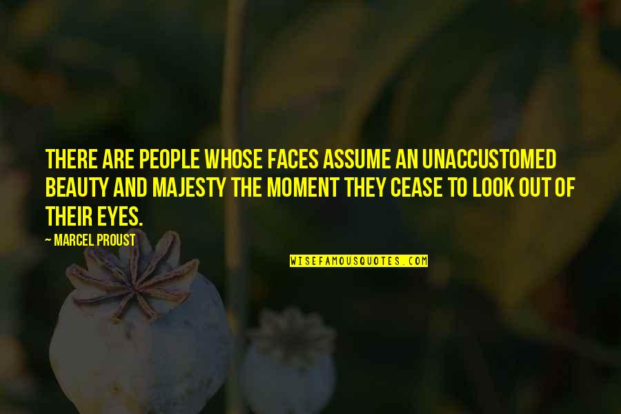 Eyes And Beauty Quotes By Marcel Proust: There are people whose faces assume an unaccustomed