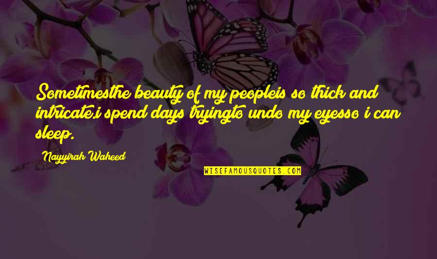 Eyes And Beauty Quotes By Nayyirah Waheed: Sometimesthe beauty of my peopleis so thick and