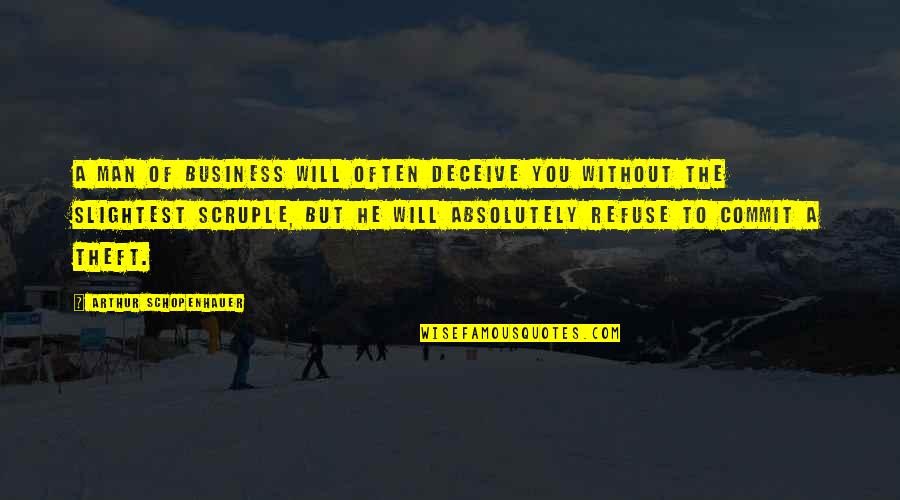 Eyes And Eyelashes Quotes By Arthur Schopenhauer: A man of business will often deceive you
