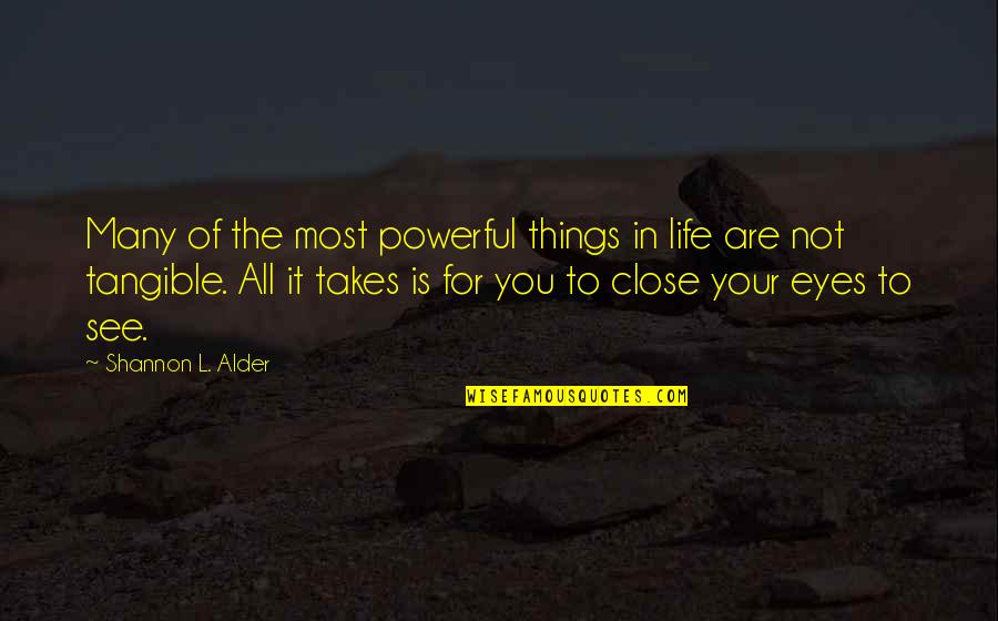 Eyes And Future Quotes By Shannon L. Alder: Many of the most powerful things in life