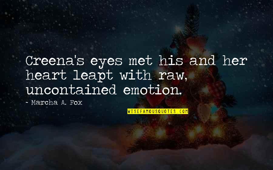 Eyes And Heart Quotes By Marcha A. Fox: Creena's eyes met his and her heart leapt