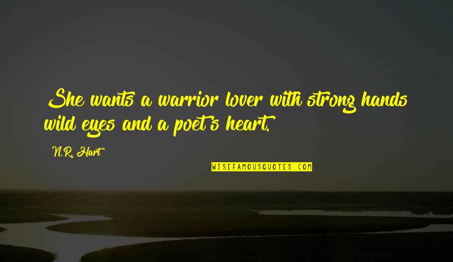 Eyes And Heart Quotes By N.R. Hart: She wants a warrior lover with strong hands