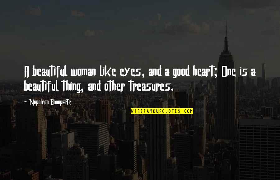 Eyes And Heart Quotes By Napoleon Bonaparte: A beautiful woman like eyes, and a good