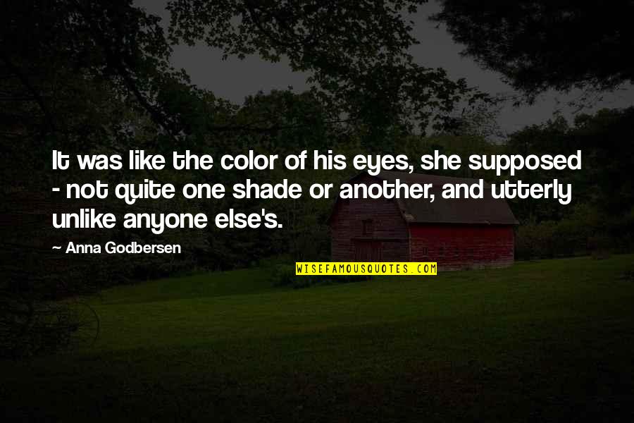 Eyes And Love Quotes By Anna Godbersen: It was like the color of his eyes,