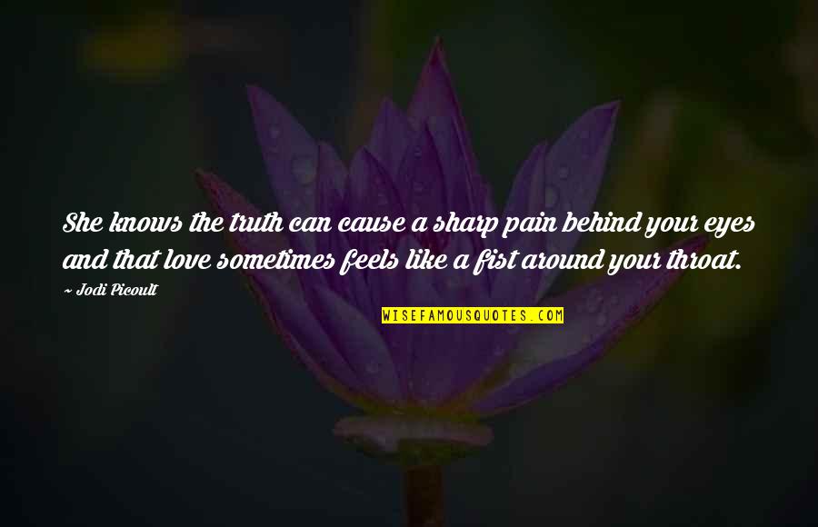 Eyes And Love Quotes By Jodi Picoult: She knows the truth can cause a sharp