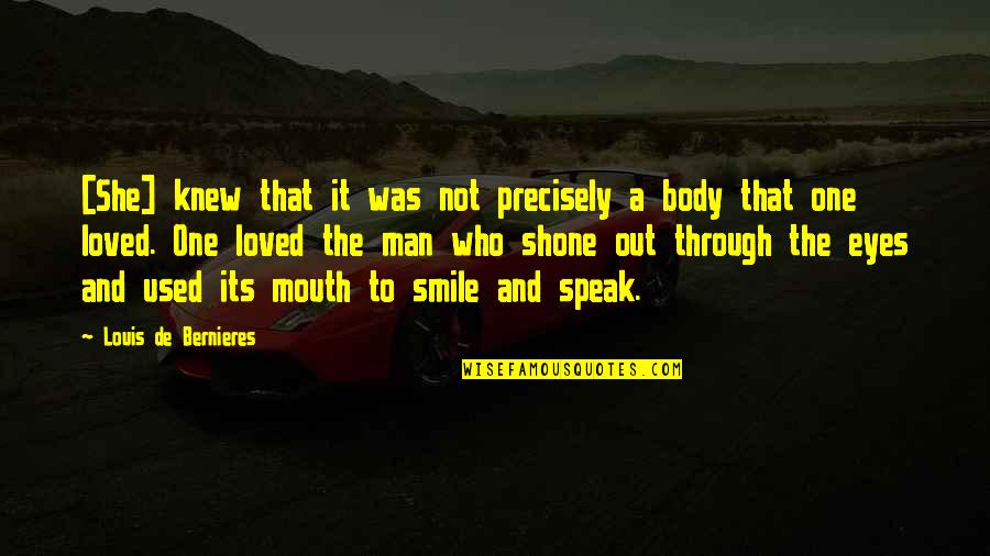 Eyes And Mouth Quotes By Louis De Bernieres: [She] knew that it was not precisely a