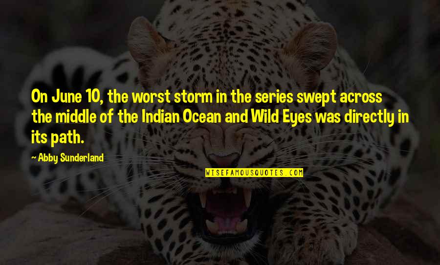 Eyes And Ocean Quotes By Abby Sunderland: On June 10, the worst storm in the