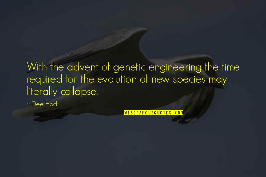 Eyes And Ocean Quotes By Dee Hock: With the advent of genetic engineering the time