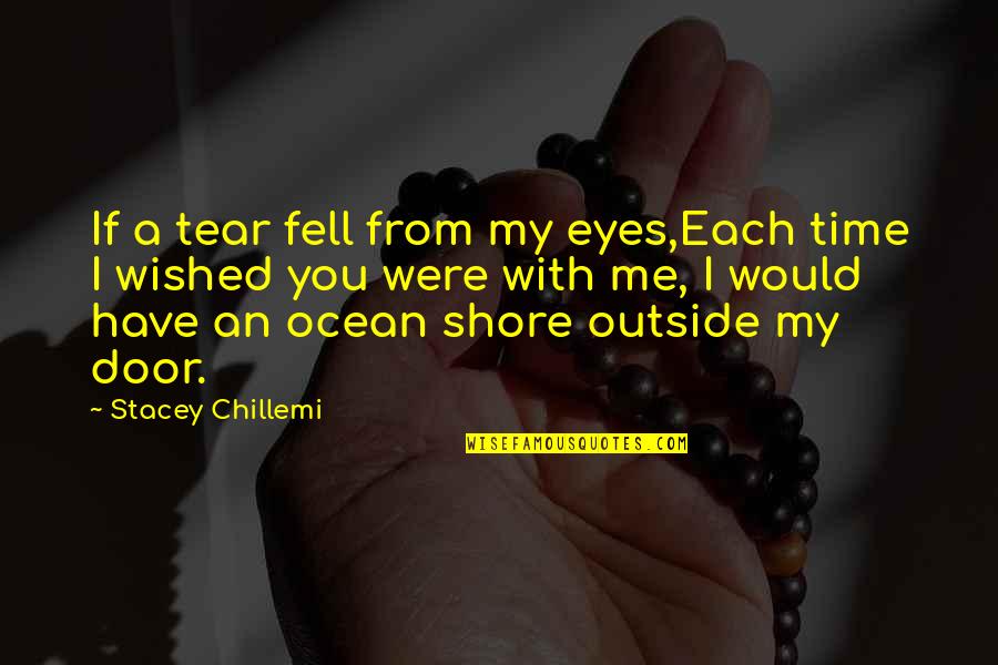 Eyes And Ocean Quotes By Stacey Chillemi: If a tear fell from my eyes,Each time