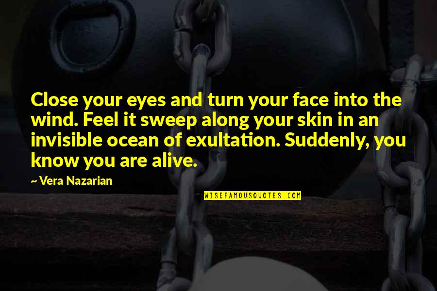 Eyes And Ocean Quotes By Vera Nazarian: Close your eyes and turn your face into