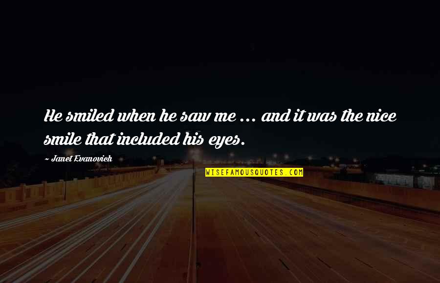 Eyes And Smile Quotes By Janet Evanovich: He smiled when he saw me ... and