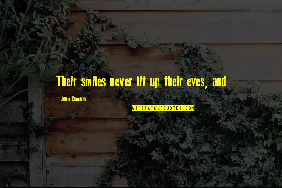 Eyes And Smiles Quotes By John Connolly: Their smiles never lit up their eyes, and