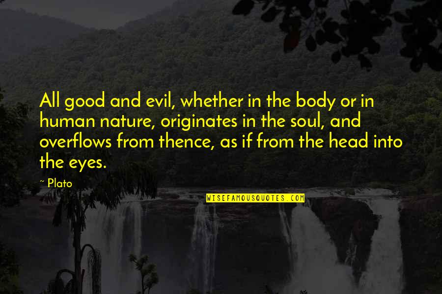 Eyes And Soul Quotes By Plato: All good and evil, whether in the body