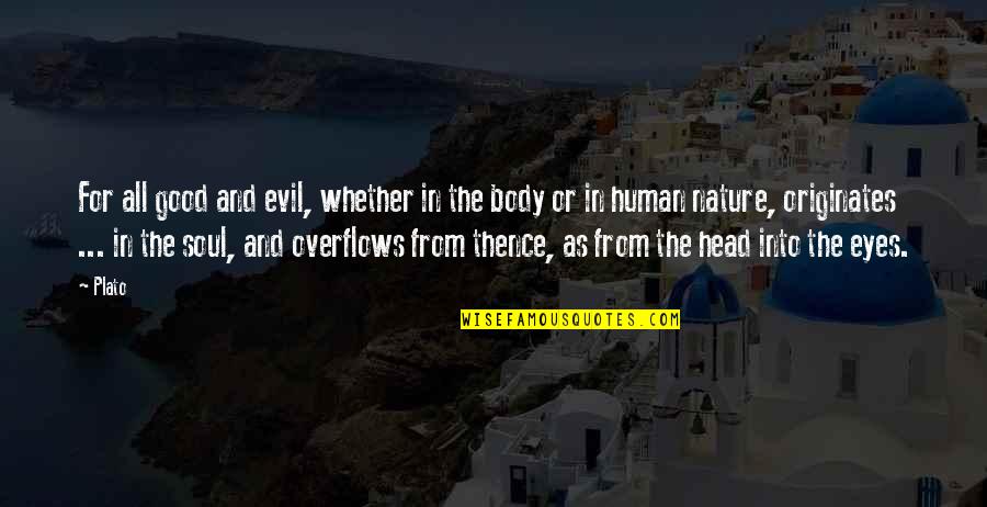 Eyes And Soul Quotes By Plato: For all good and evil, whether in the
