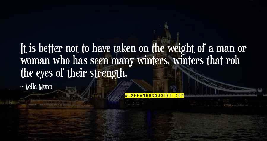 Eyes And Strength Quotes By Vella Munn: It is better not to have taken on Eyes And Strength Quotes By Vella Munn: It is better not to have taken on