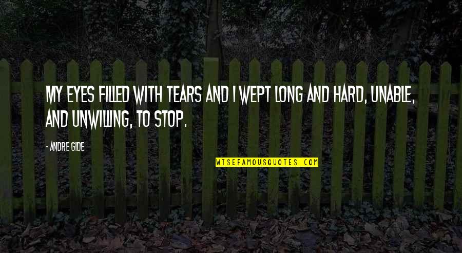 Eyes And Tears Quotes By Andre Gide: My eyes filled with tears and I wept