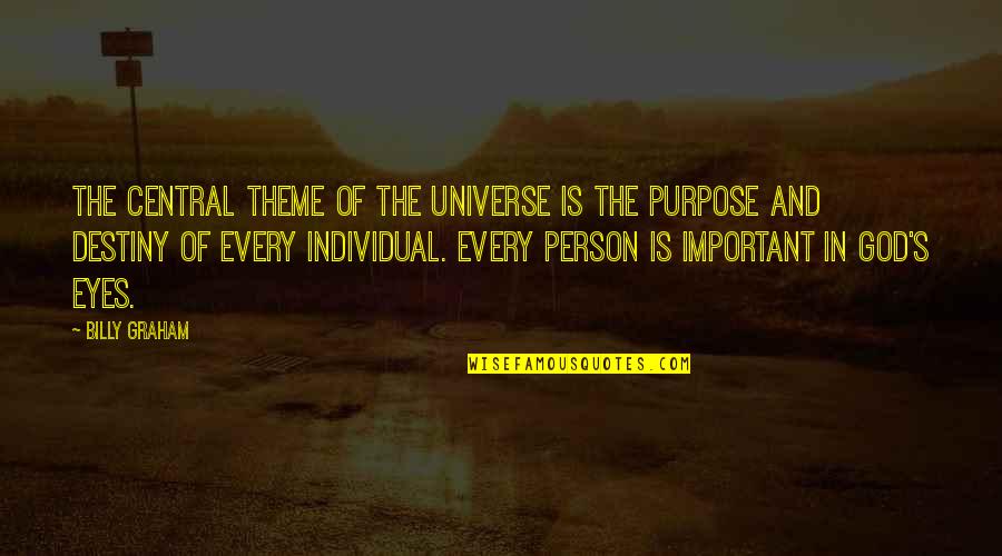 Eyes And Universe Quotes By Billy Graham: The central theme of the universe is the