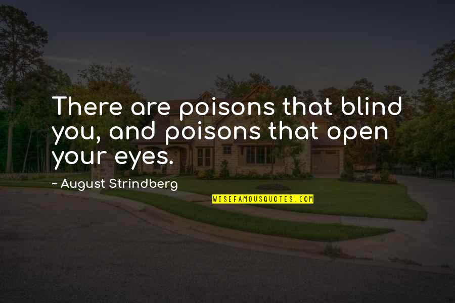 Eyes And Vision Quotes By August Strindberg: There are poisons that blind you, and poisons