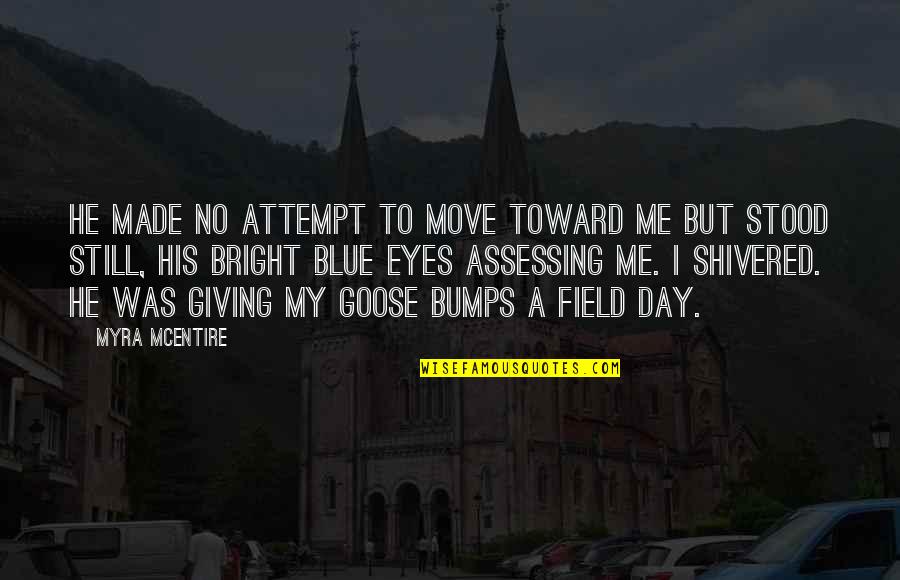 Eyes Are Giving Out Quotes By Myra McEntire: He made no attempt to move toward me Eyes Are Giving Out Quotes By Myra McEntire: He made no attempt to move toward me