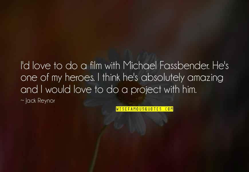 Eyes Are Never Quiet Quotes By Jack Reynor: I'd love to do a film with Michael Eyes Are Never Quiet Quotes By Jack Reynor: I'd love to do a film with Michael