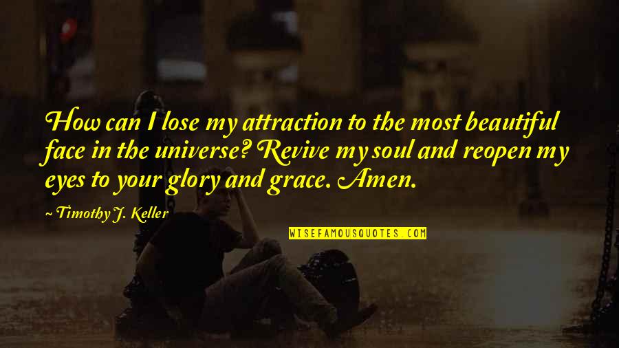 Eyes Attraction Quotes By Timothy J. Keller: How can I lose my attraction to the