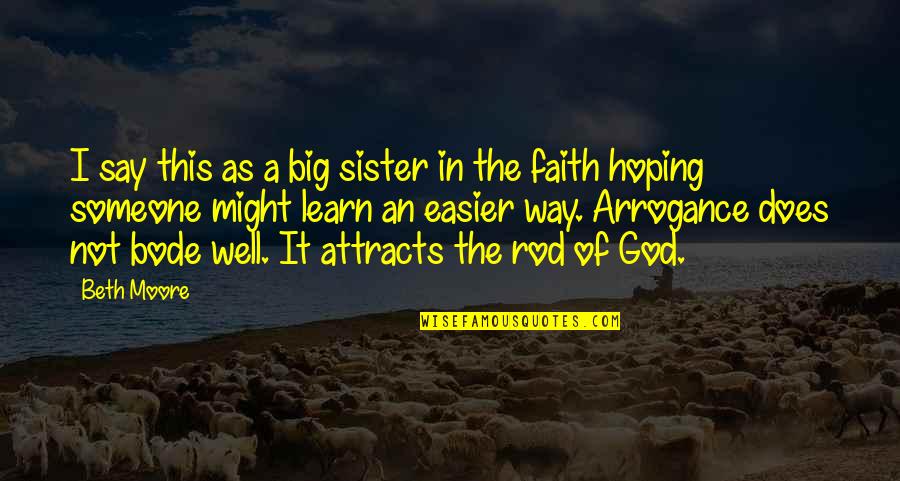 Eyes Can Mislead Quotes By Beth Moore: I say this as a big sister in