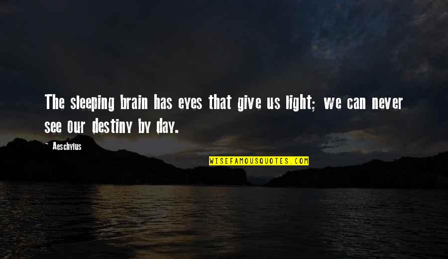 Eyes Can See Quotes By Aeschylus: The sleeping brain has eyes that give us