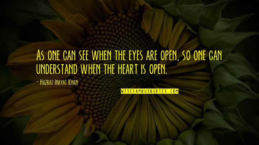 Eyes Can See Quotes By Hazrat Inayat Khan: As one can see when the eyes are
