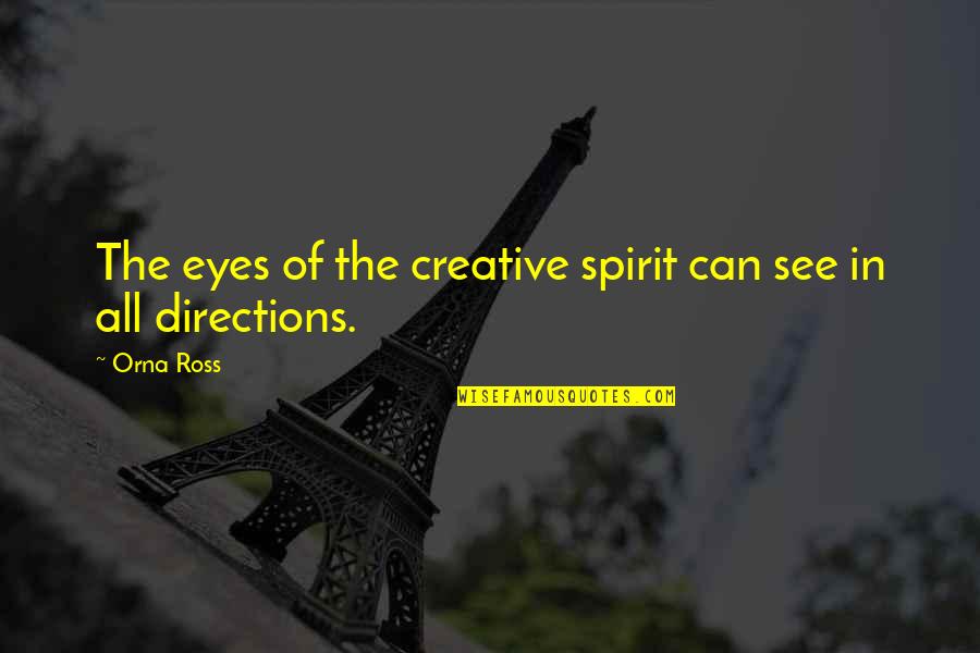 Eyes Can See Quotes By Orna Ross: The eyes of the creative spirit can see Eyes Can See Quotes By Orna Ross: The eyes of the creative spirit can see