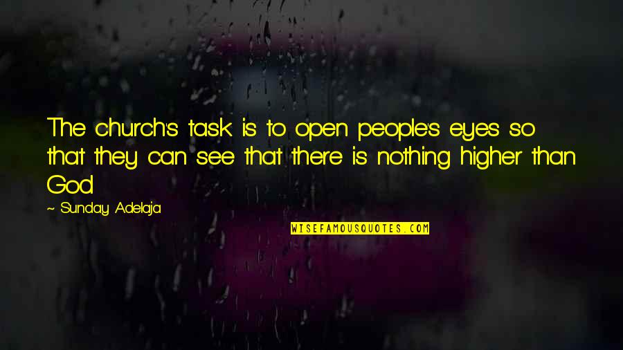 Eyes Can See Quotes By Sunday Adelaja: The church's task is to open people's eyes