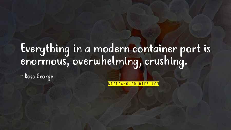 Eyes Closed Heartbeat Quotes By Rose George: Everything in a modern container port is enormous,