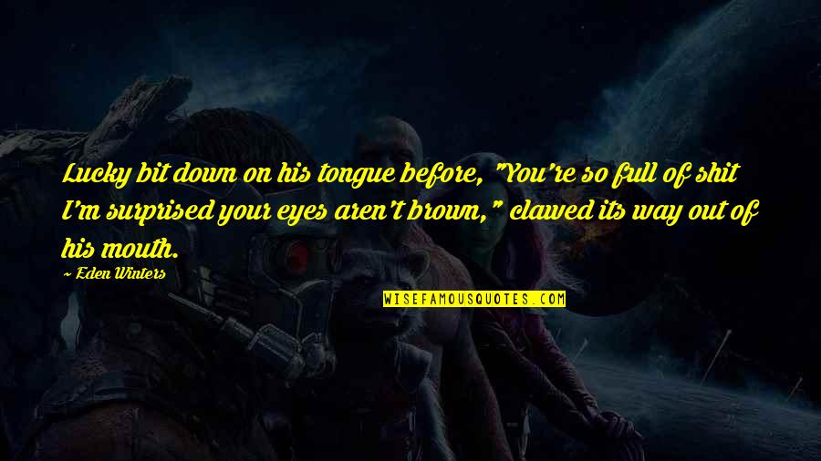 Eyes Down Quotes By Eden Winters: Lucky bit down on his tongue before, "You're