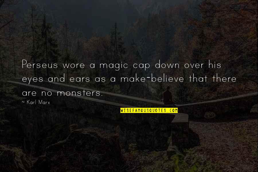 Eyes Down Quotes By Karl Marx: Perseus wore a magic cap down over his